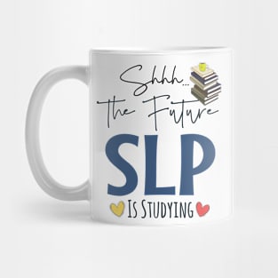 Shhh Future SLP Is Studying Mug